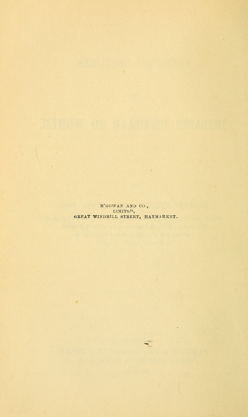 m'gowan AND CO., LIMIT M>, GREAT WINDMILL STREET, HAYMARKET.
