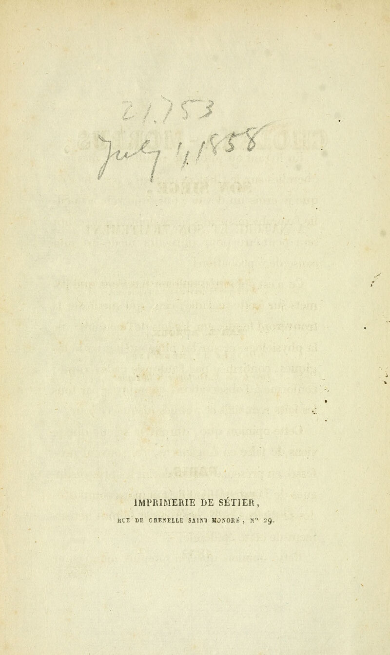 IMPRIMERIE DE SETIER, KCE DE GREIN'ELLE SAîKl HONORÉ, K° 2\