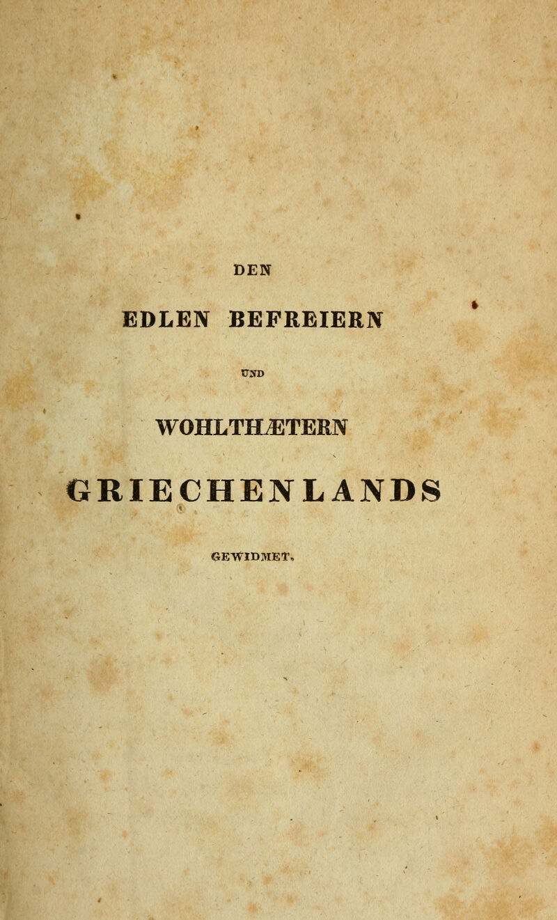 DEN fr EDLEN BEFREIERN UND WOHLTILETERN GRIECHENLANDS GEWIDMET,