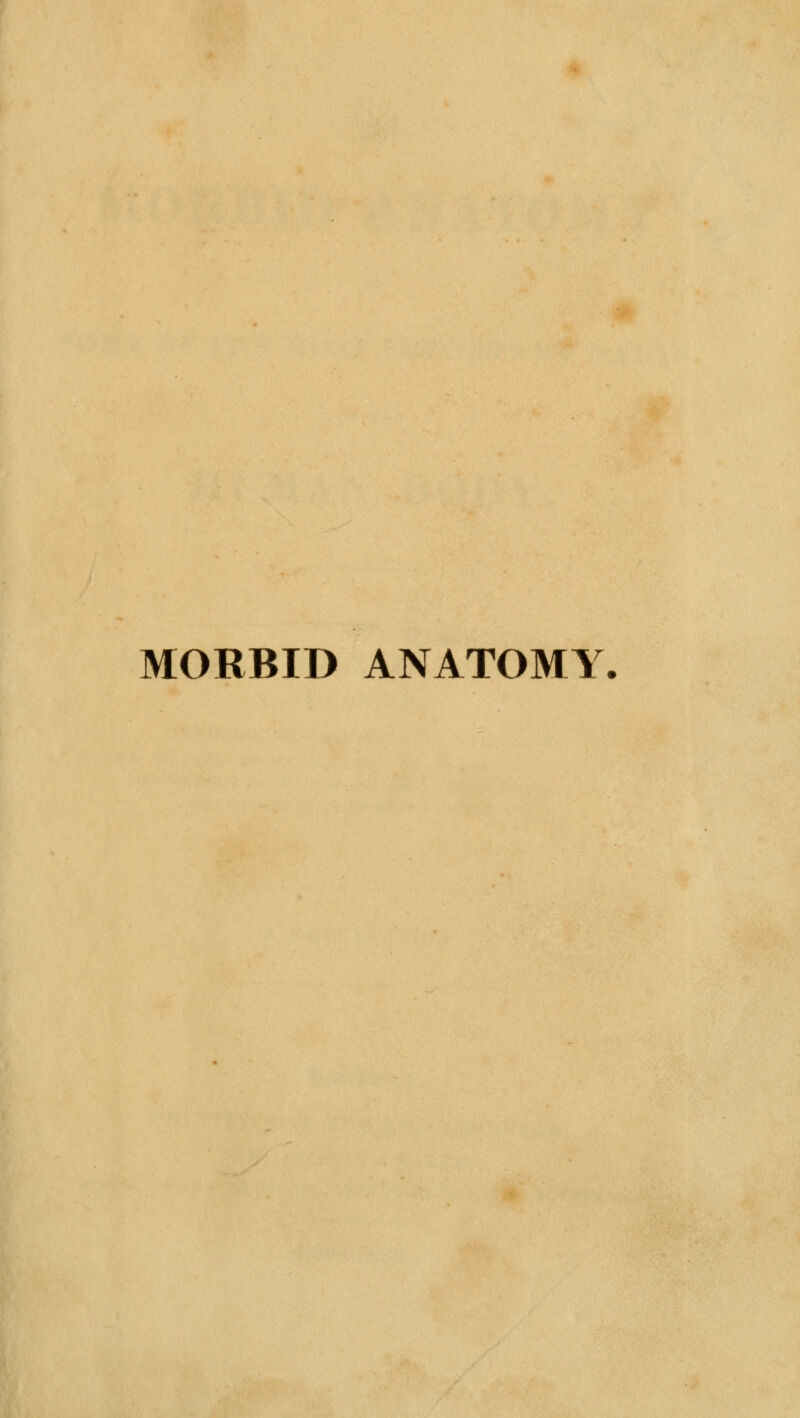 MORBID ANATOMY