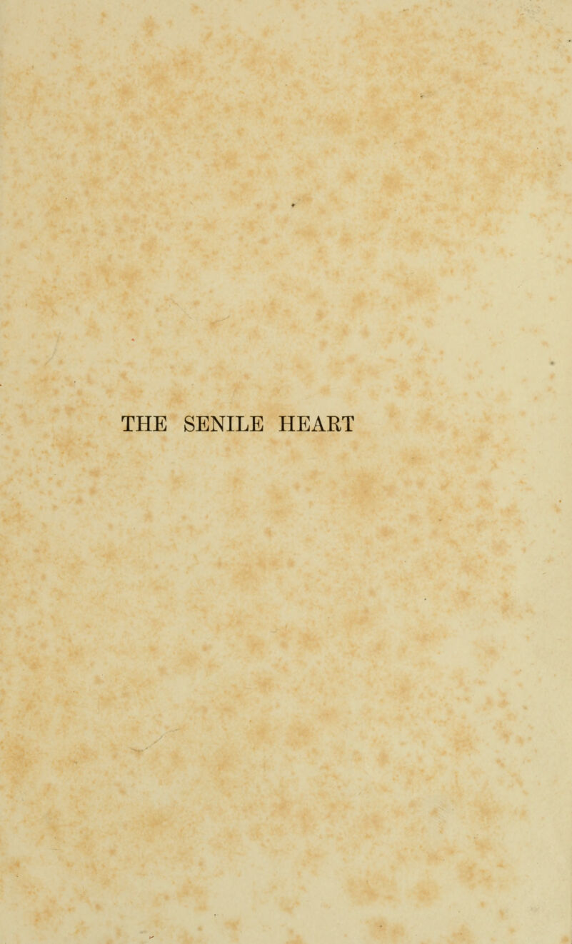 THE SENILE HEART