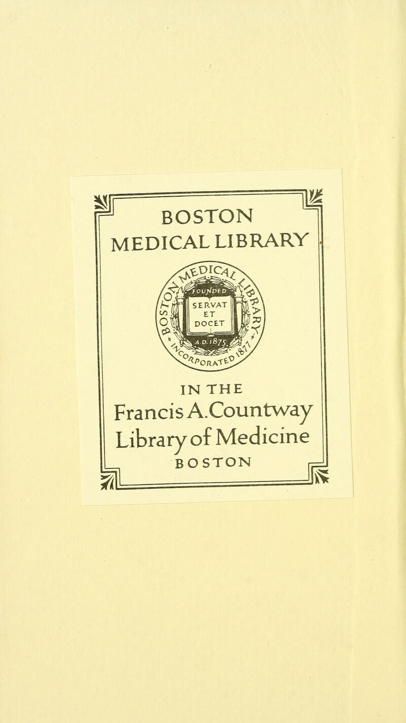 S3 BOSTON MEDICAL LIBRARY IN THE Francis A.Countway Library of Medicine BOSTON