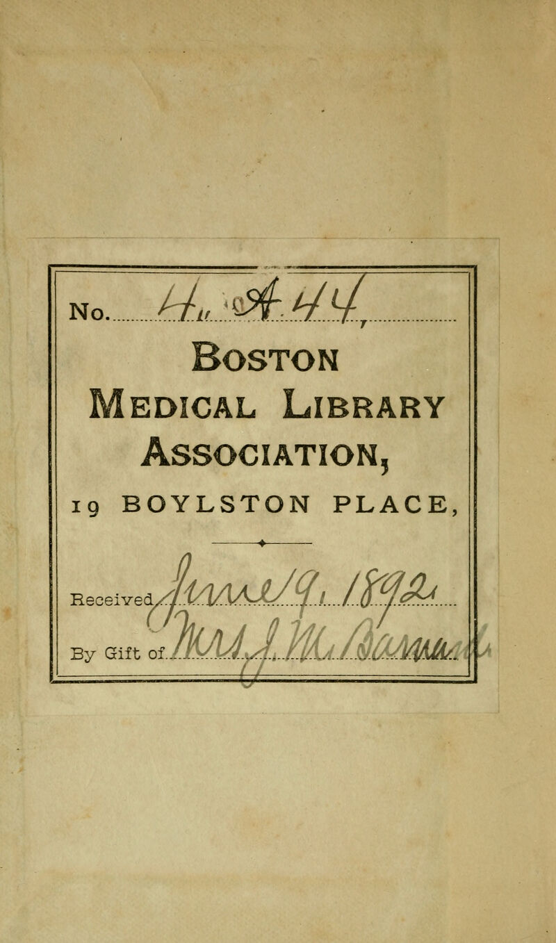 no (d^mM^L_ : Boston Medical Library Association, 19 BOYLSTON PLACE, Received By Gift of. *jJSf&C