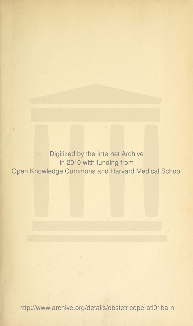 Digitized by tine Internet Archive in 2010 with funding from Open Knowledge Commons and Harvard Medical School http://www.archive.org/details/obstetricoperati01barn
