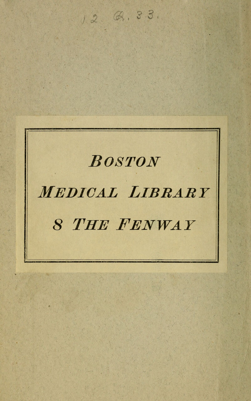 Boston MEDICAL LlBBART 8 THE FENWAY