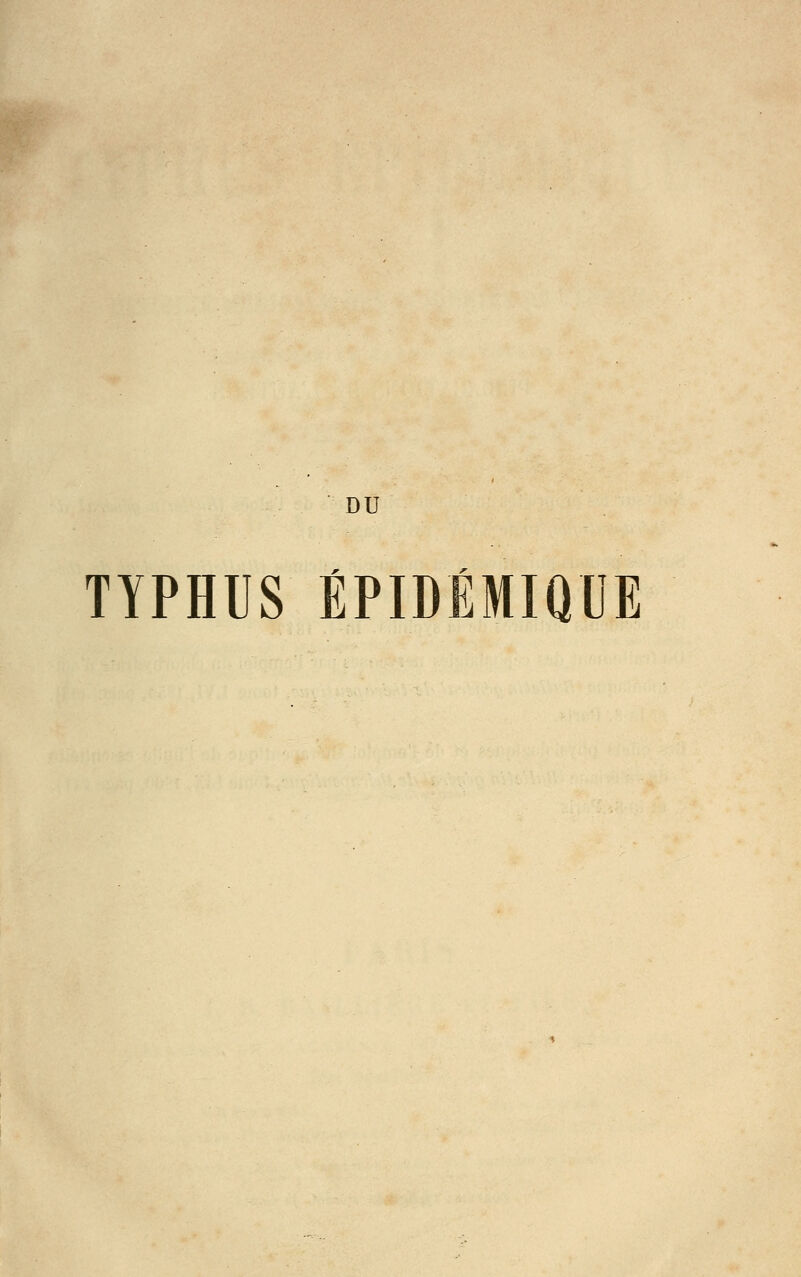 DU TYPHUS ÉPIDÉMIQUE