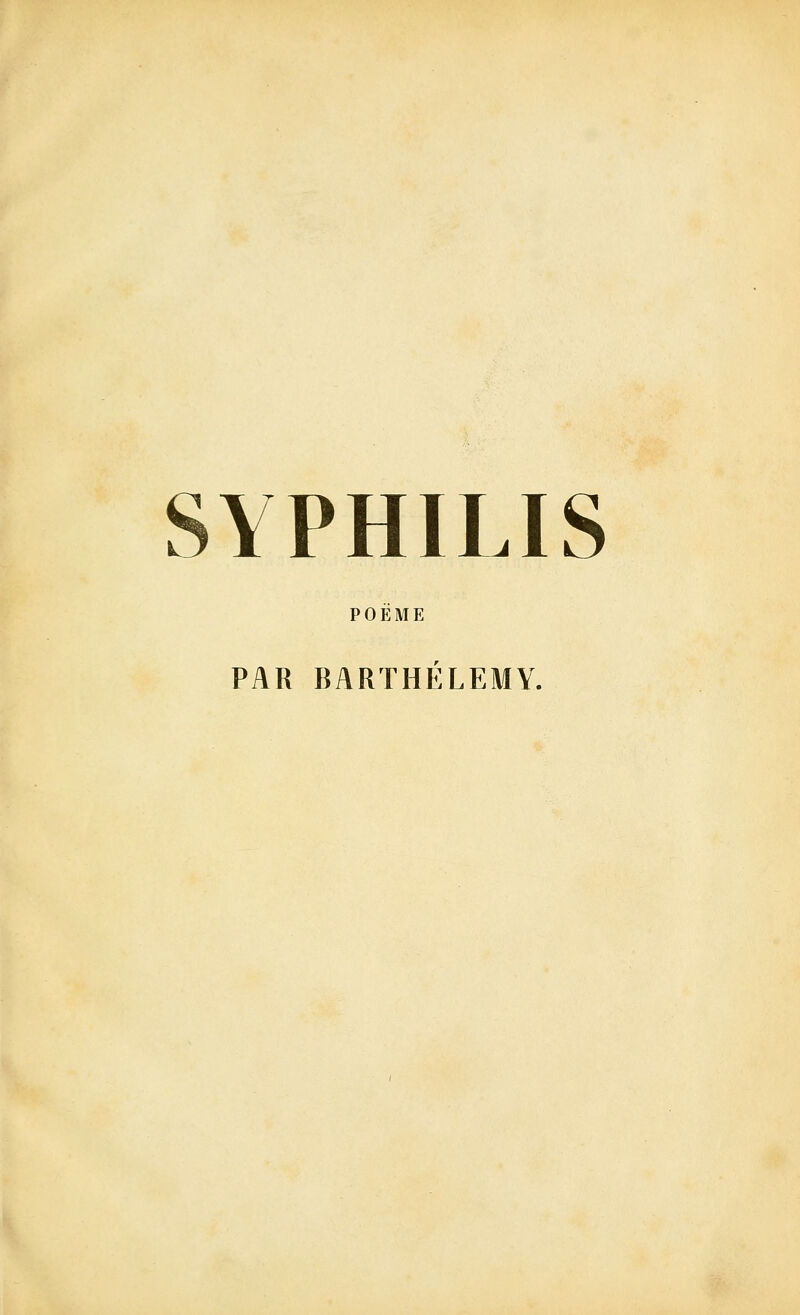 SYPHILIS POÈME PAR BARTHÉLÉMY.