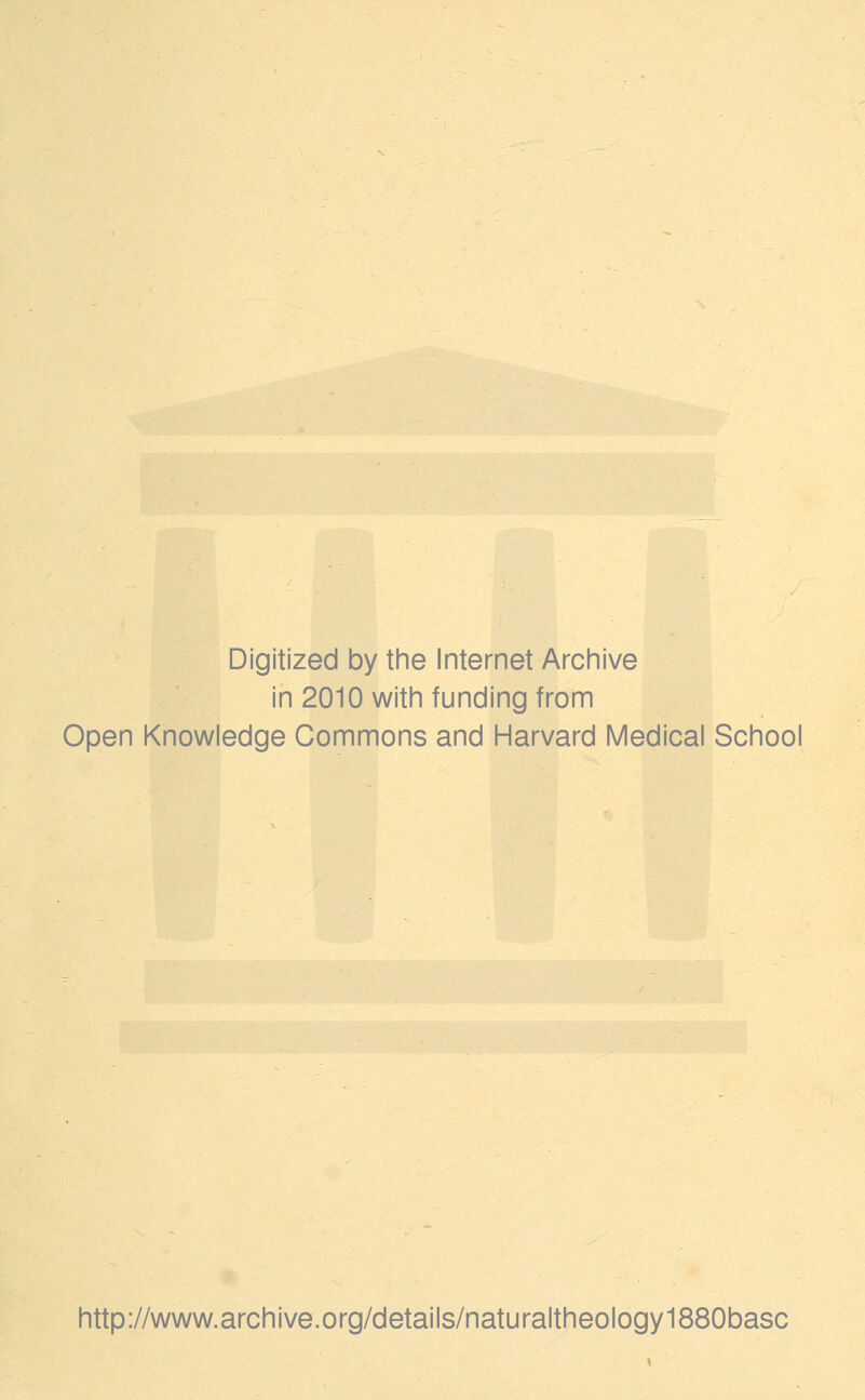 Digitized by the Internet Archive in 2010 with funding from Open Knowledge Commons and Harvard Medical School http://www.archive.org/details/naturaltheology1880basc