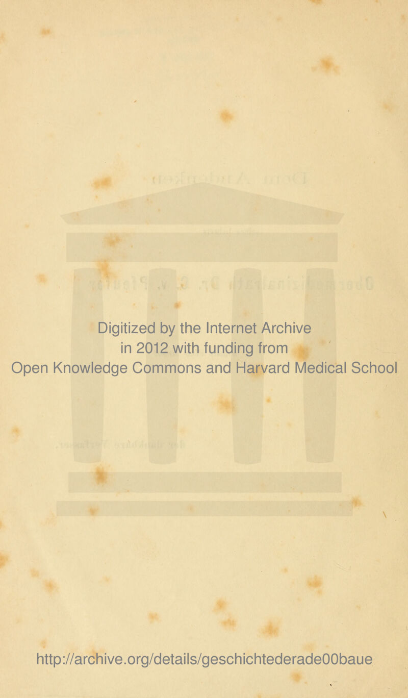 Digitized by the Internet Archive in 2012 with funding from Open Knowledge Commons and Harvard Medical School http://archive.org/details/geschichtederadeOObaue