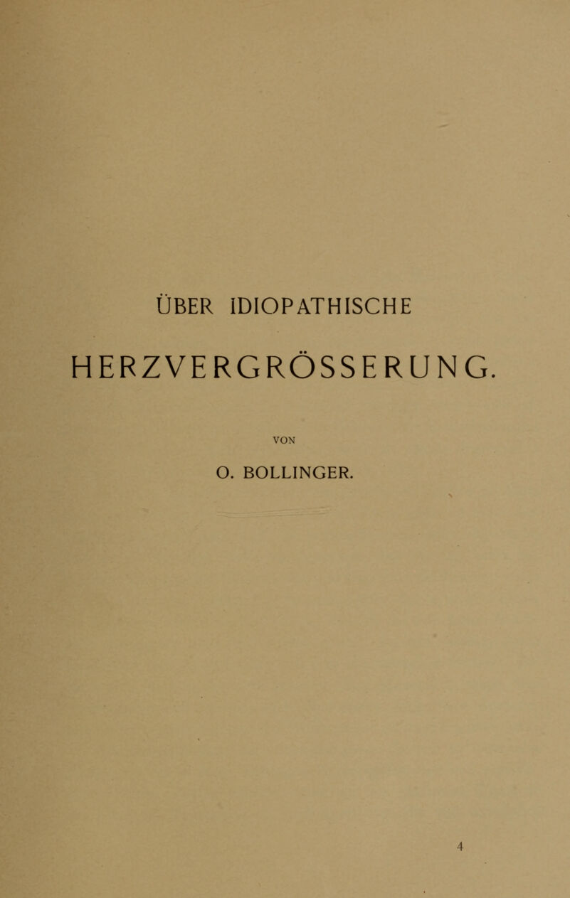 ÜBER IDIOPATHISCHE HERZVERGRÖSSERUNG VON O. BOLLINGER.