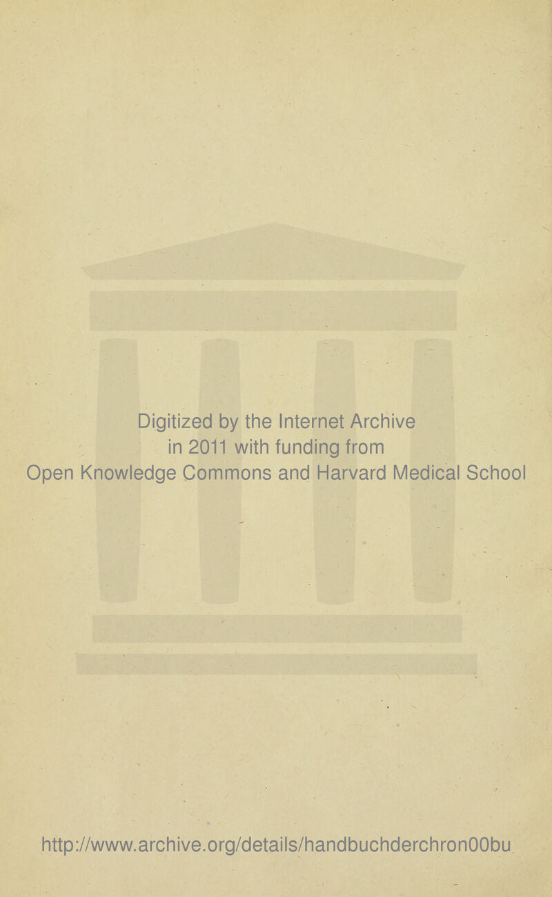 Digitized by the Internet Archive in 2011 with funding from Open Knowledge Commons and Harvard Medical School http://www.archive.org/details/handbuchderchronOObu.