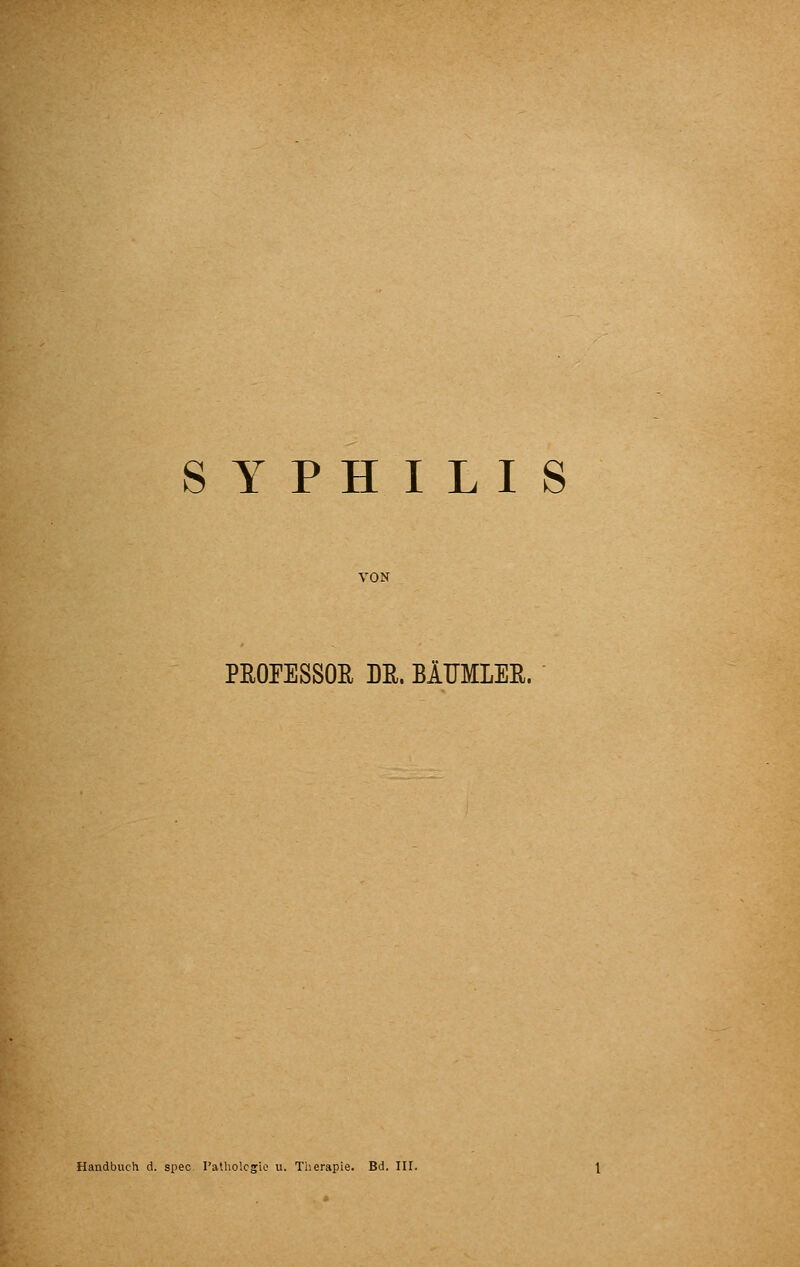 SYPHILIS VON PROEESSOE DE. BlUMLEE. Handbuch d. spec Pathologie u. Therapie. Bd. III.
