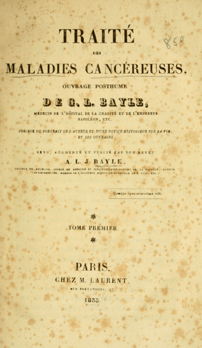 TRAITE DBS lAlALADIES CANCftREllSES, OI VRAGE POSTHl MK MIDICIM ni l'ilÔPITAL DE LA CHARlTK ET DB l'BMPERSUB NAPOLÉO.'f , KTr rticiDt DU FOÈIàélT DB LâCTECE ET Pry(E yOTlCR HtSTORlÇVB SUfi SA m iT 5ts onradGKs. Kl>i'. AUCMBHTB ET PUBilB i A f. snN nkvf. T A L J h \V LK . »'•• •i*»«atti*M. ■■«■•■ m !.'>( •»•■•• . - ut p«* ririitrc. ÇuMiju» ipt* initrrrimi tidi- lOMK rUKMIKH * CHKZ M I.ALiiKNT ■ lu •vu V « ^IMIM, ij