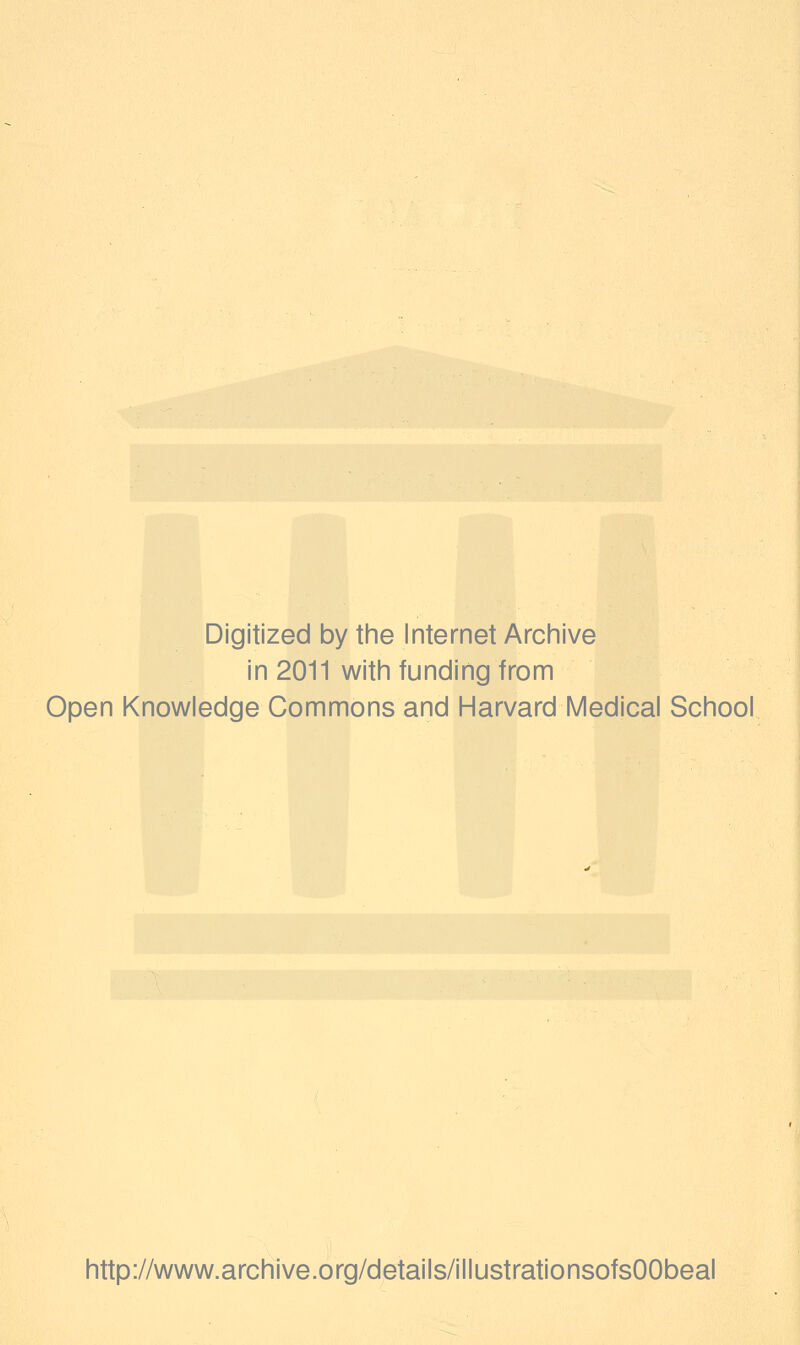 Digitized by the Internet Archive in 2011 with funding from Open Knowledge Commons and Harvard Medical School http://www.archive.org/details/illustrationsofsOObeal