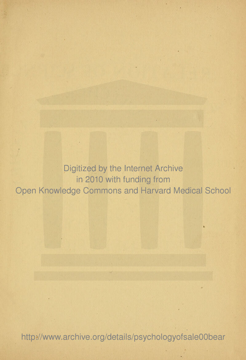 Digitized by the Internet Archive in 2010 with funding from Open Knowledge Commons and Harvard Medical School httpr/Zwww.archive.org/details/psychologyofsaleOObear