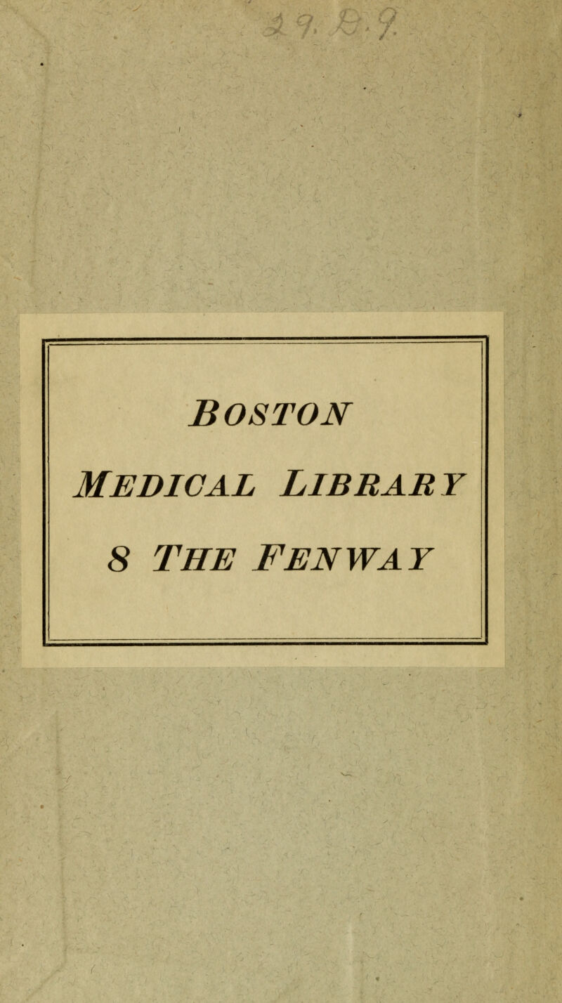 BOSTON Medical Library 8 THE FENWAY