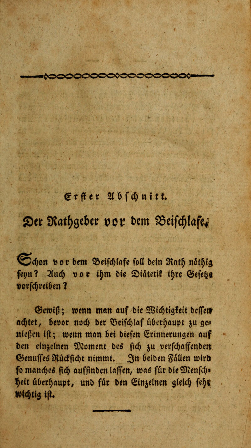 $)tt tRafyQtUt vcv t>em 25eif$lafe* üd)ott \>er bem ^eifc^(nfe fofl bein 9tnt^ nßt^io, fei;n ? 2(ud) vor i^tn bte 2>tätetif i£rc ®efe|e vorfc§rei&en ? (Scwijj; wenn num auf t>ic SSStcDtigfett belfert deutet, 6evot nod) ber Q5eifct)Iöf ü&ert)aupt $u gc* luegen i(t; wenn man hei biefen Erinnerungen auf ben einlernen Moment be$ jtd) ju verfeftaffenbert ©enuffeS Svacffid>t nimmt. 3n ö«tb«t Säuen nrirfc fo manches ftcf) auffinben (äffen, xoa€ für bit SDienfcl)* ^cit überhaupt, unb für ben Einzelnen <jUi$ fe^f Mdjtia, i(l.