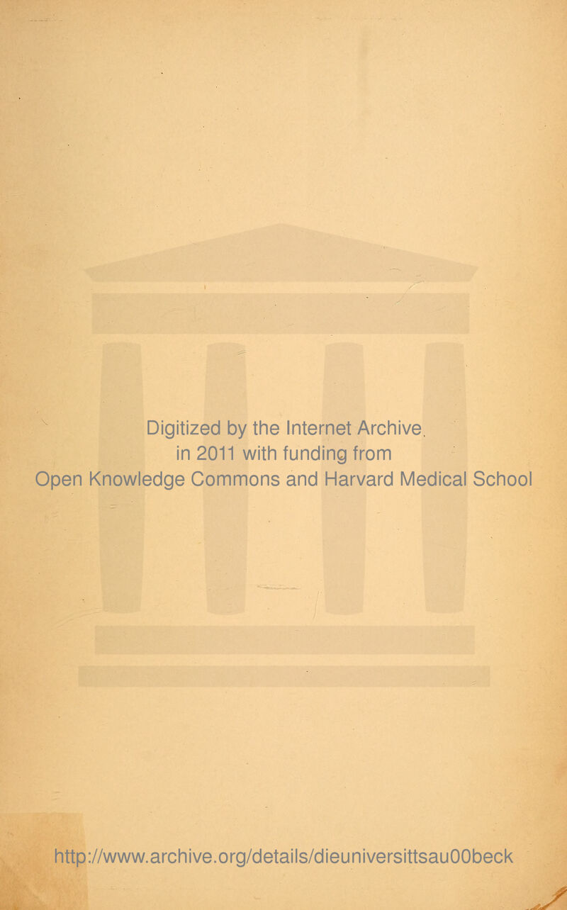 Digitized by the Internet Archive. in 2011 with funding from Open Knowledge Commons and Harvard Medical School http://www.archive.org/details/dieuniversittsauOObeck