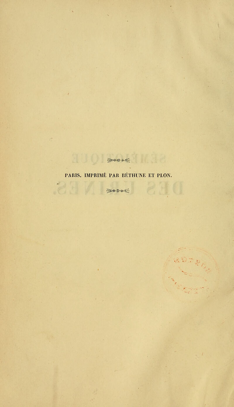 PARIS. IMPRIMÉ PAR BÉTHUNE El PLON.