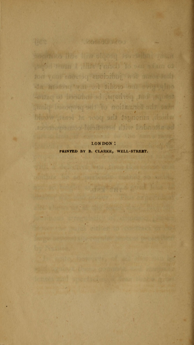 LON DON 4. PRINTED BY B. CLAKKK, WELL-S7*RR*T.