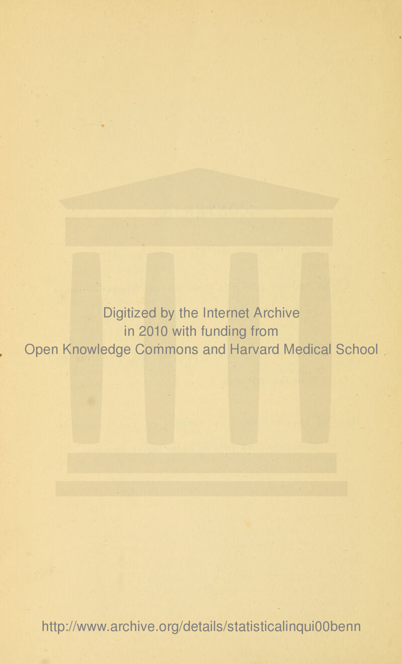 Digitized by the Internet Archive in 2010 with funding from Open Knowledge Commons and Harvard Medical School http://www.archive.org/details/statisticalinquiOObenn