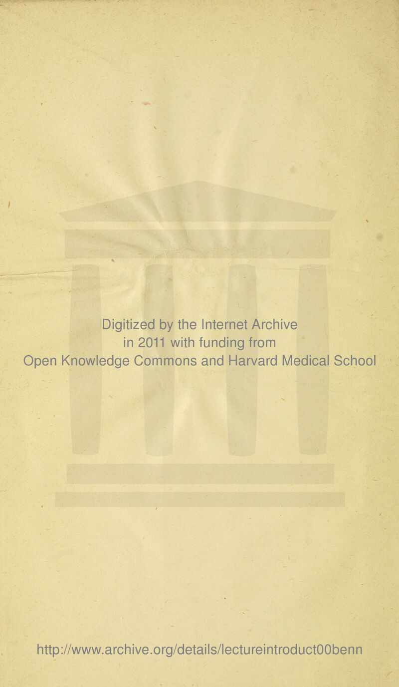 Digitized by the Internet Archive in 2011 with funding from Open Knowledge Commons and Harvard Medical School http://www.archive.org/details/lectureintroductOObenn