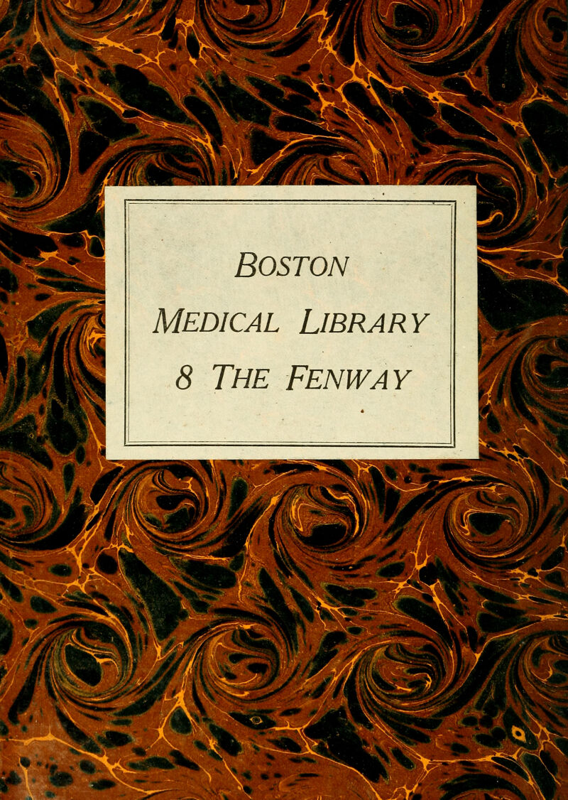 i\:' ^ ii Boston Medical Library 8 The Fenway X «