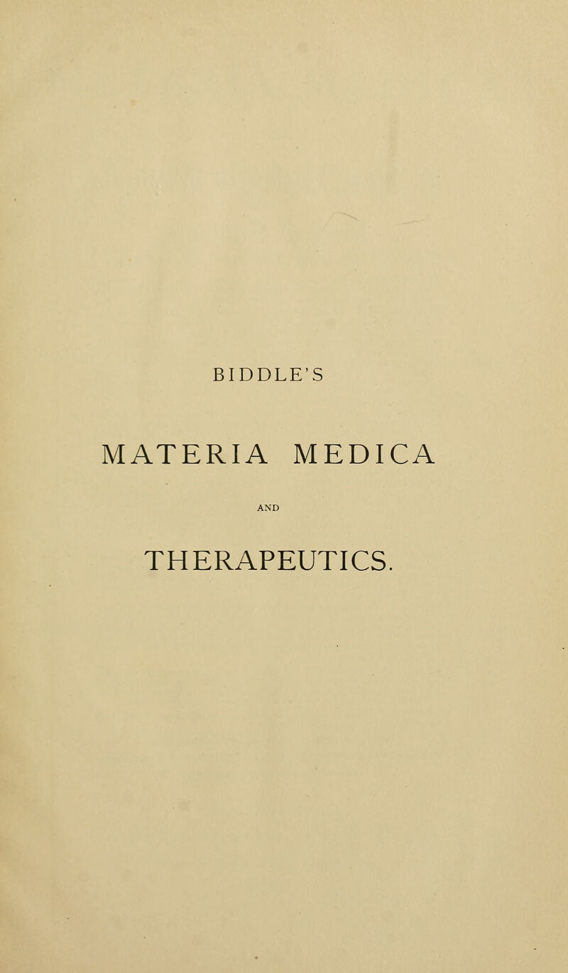 BIDDLE'S MATERIA MEDICA THERAPEUTICS.