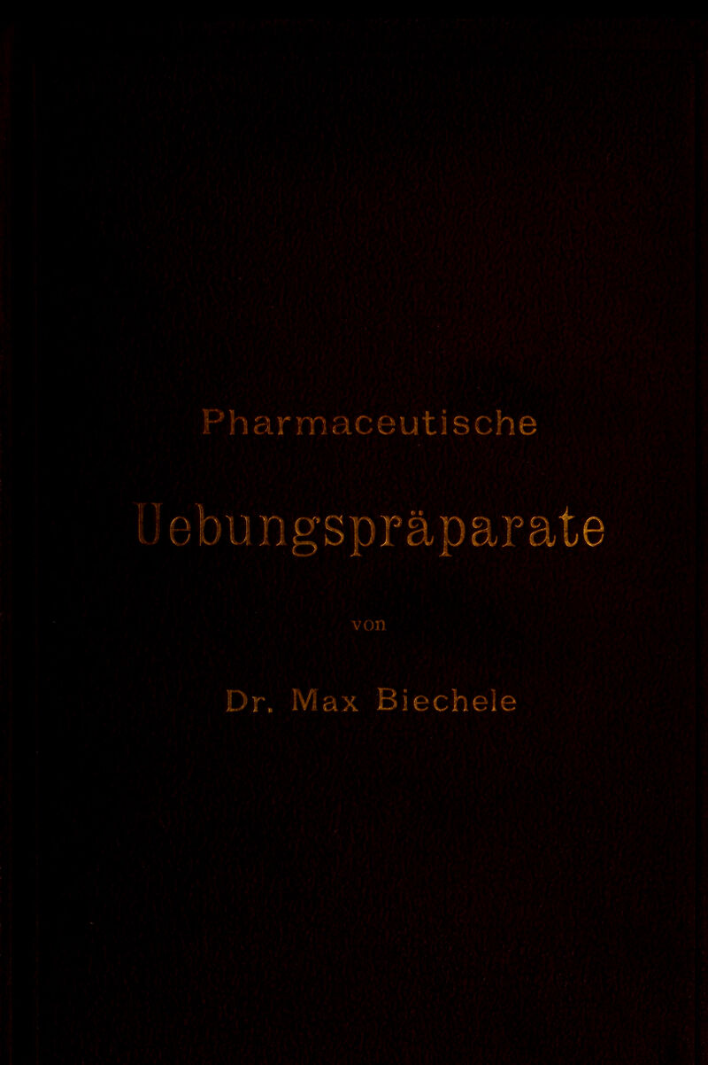 Pharmaceutische ebungspräparate von Dr. Max Biechele