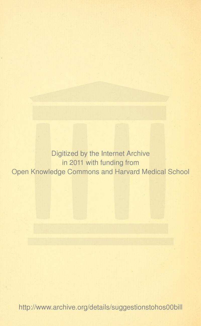 Digitized by the Internet Archive in 2011 with funding from Open Knowledge Commons and Harvard Medical School http://www.archive.org/details/suggestionstohosOObill