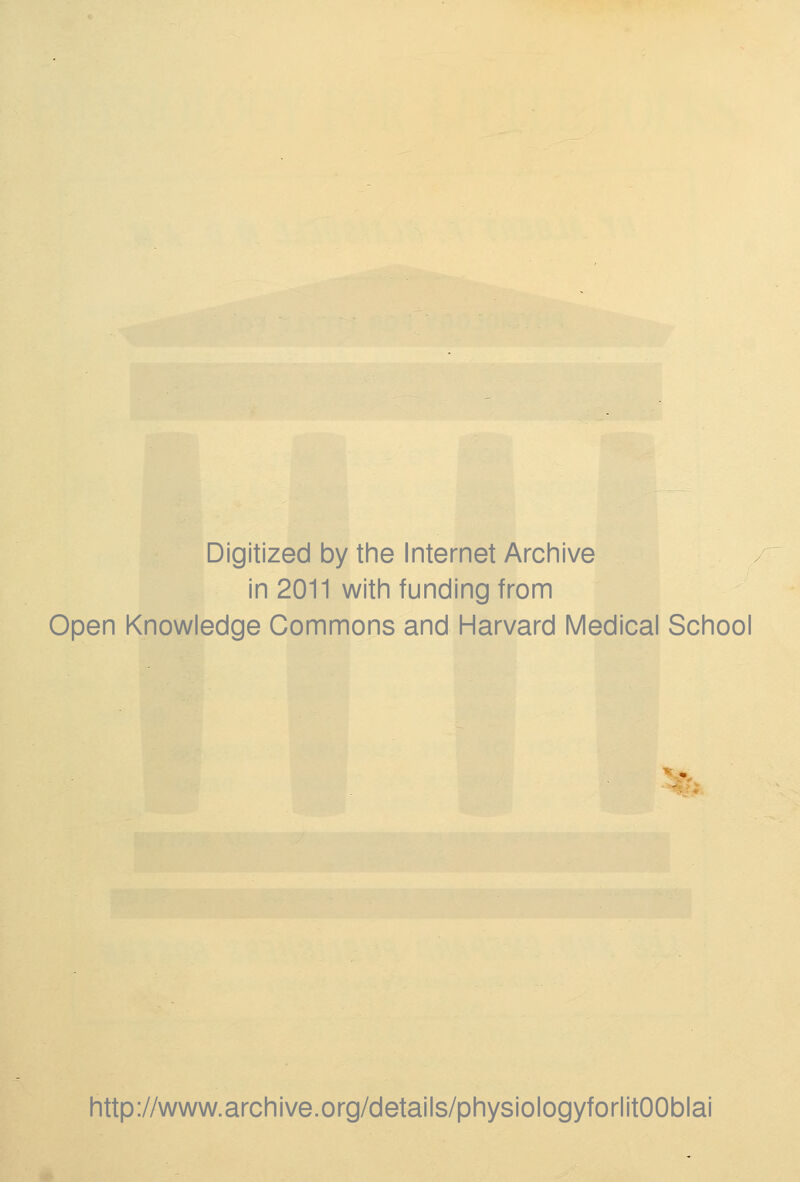 Digitized by the Internet Archive in 2011 with funding from Open Knowledge Commons and Harvard Medical School % http://www.archive.org/details/physiologyforlitOOblai