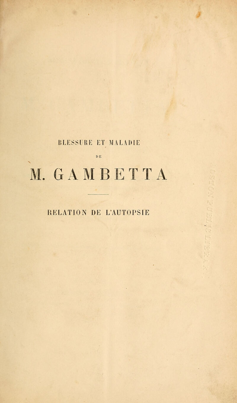 LLESSUIIE ET MALADIE M. GAMBETTA RELATION DE L'AUTOPSIE