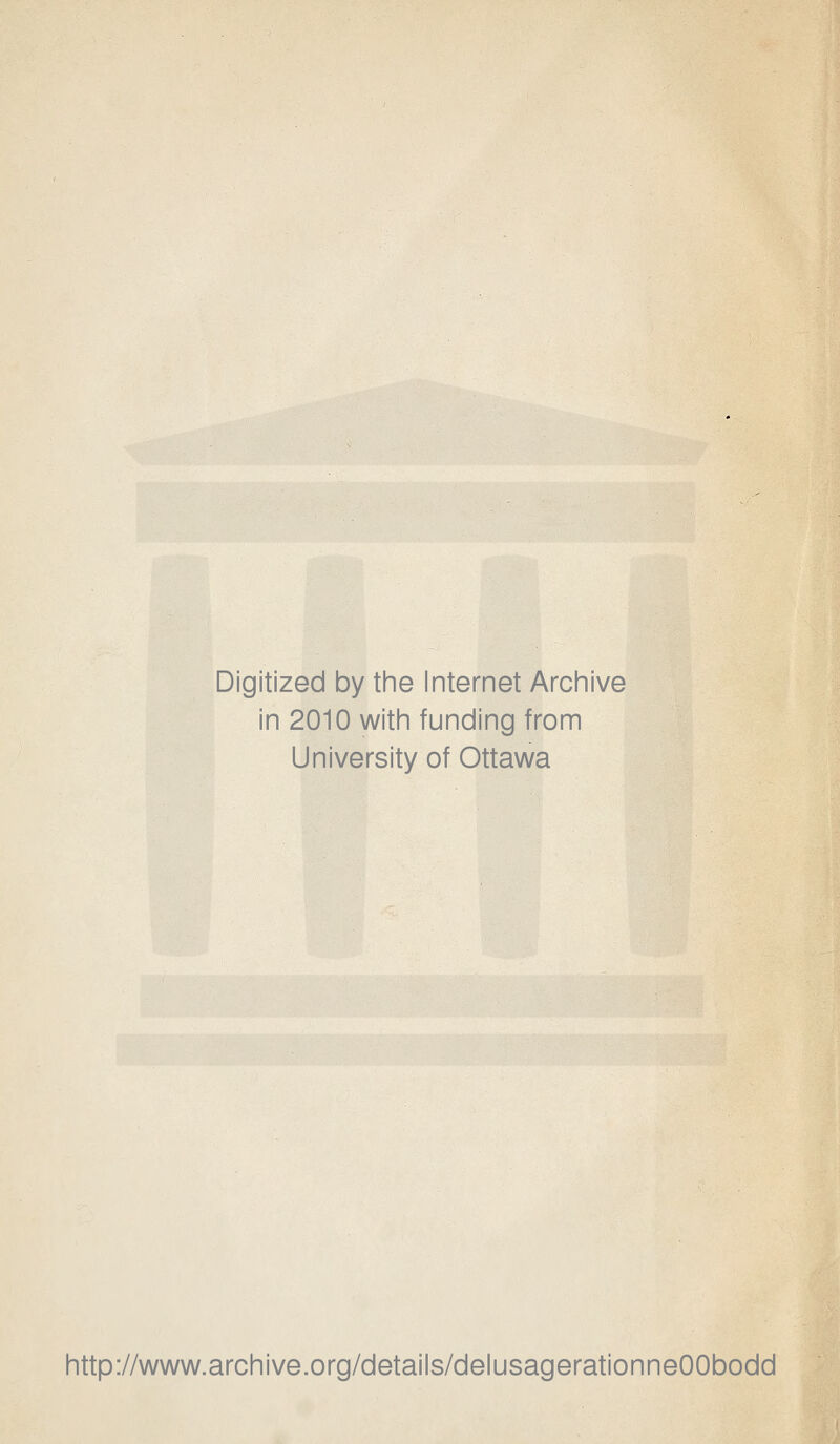 Digitized by the Internet Archive in 2010 with funding from University of Ottawa http://www.archive.org/details/delusagerationneOObodd