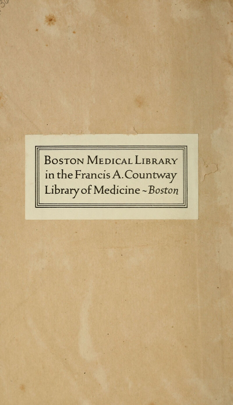 Boston Medical Library in the Francis A. Countway Library of Medicine ^Boston