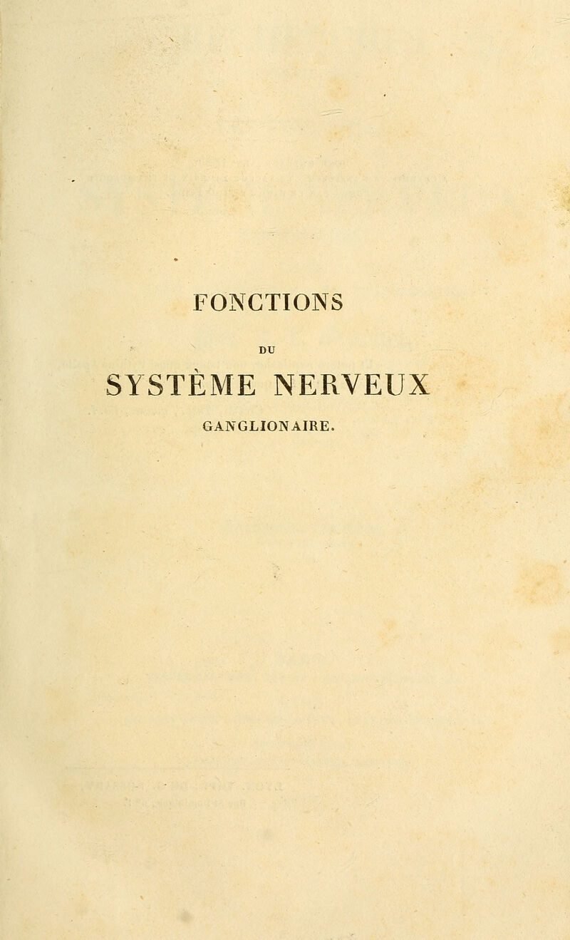 FONCTIONS DU SYSTÈME NERVEUX GANGLIONAIRE.