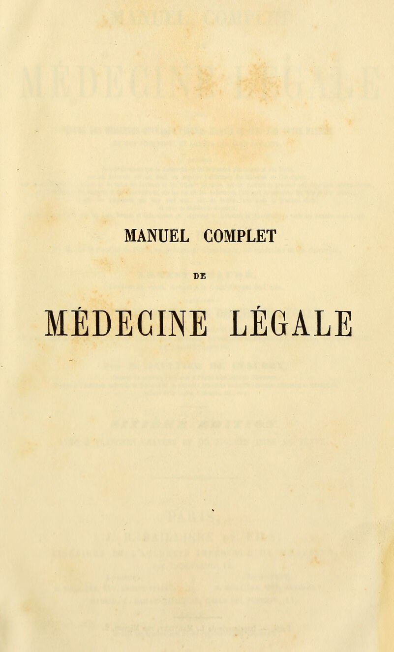 MANUEL COMPLET DE MÉDECINE LÉGALE