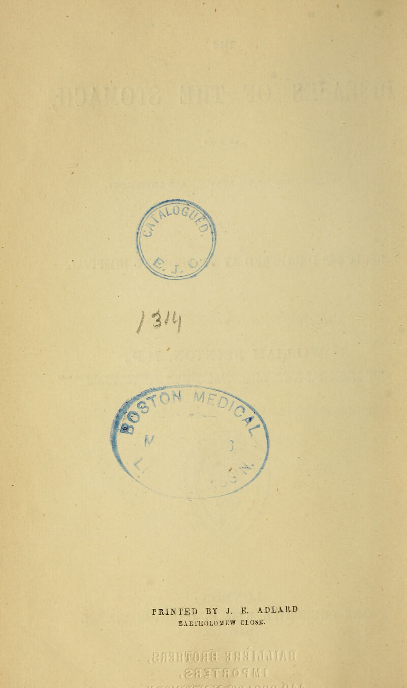 j&h PRINTED BY J. E. A.DLAKD BAKi'UOLOllEW CLOSE.