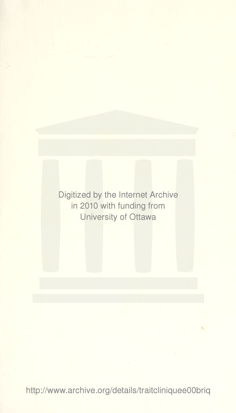 ■ « Digitized by the Internet Archive in 2010 with funding from University of Ottawa M littp://www.archive.org/details/traitcliniqueeOObriq
