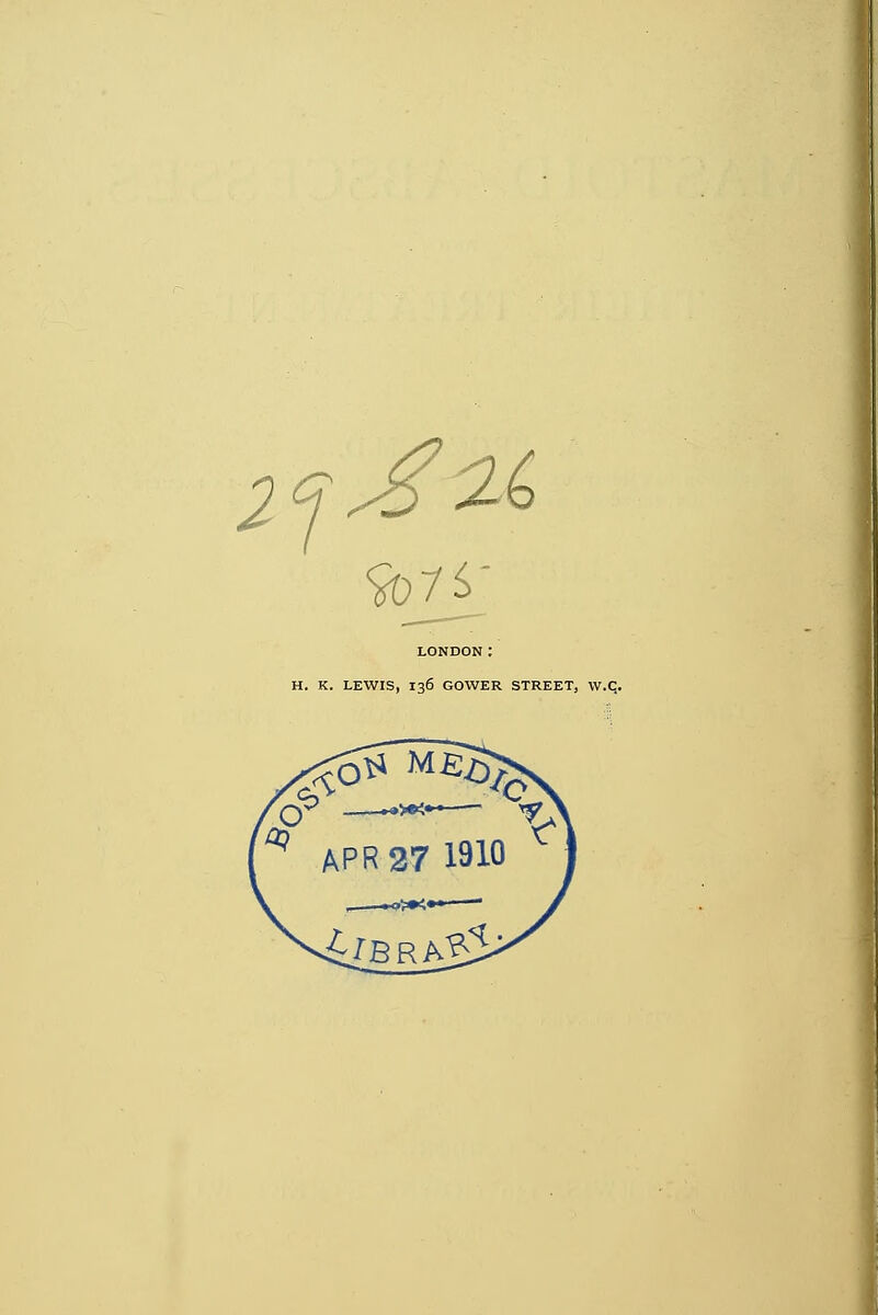 2 sO *-b %n LONDON: H. K. LEWIS, 136 GOWER STREET, W.Ç.