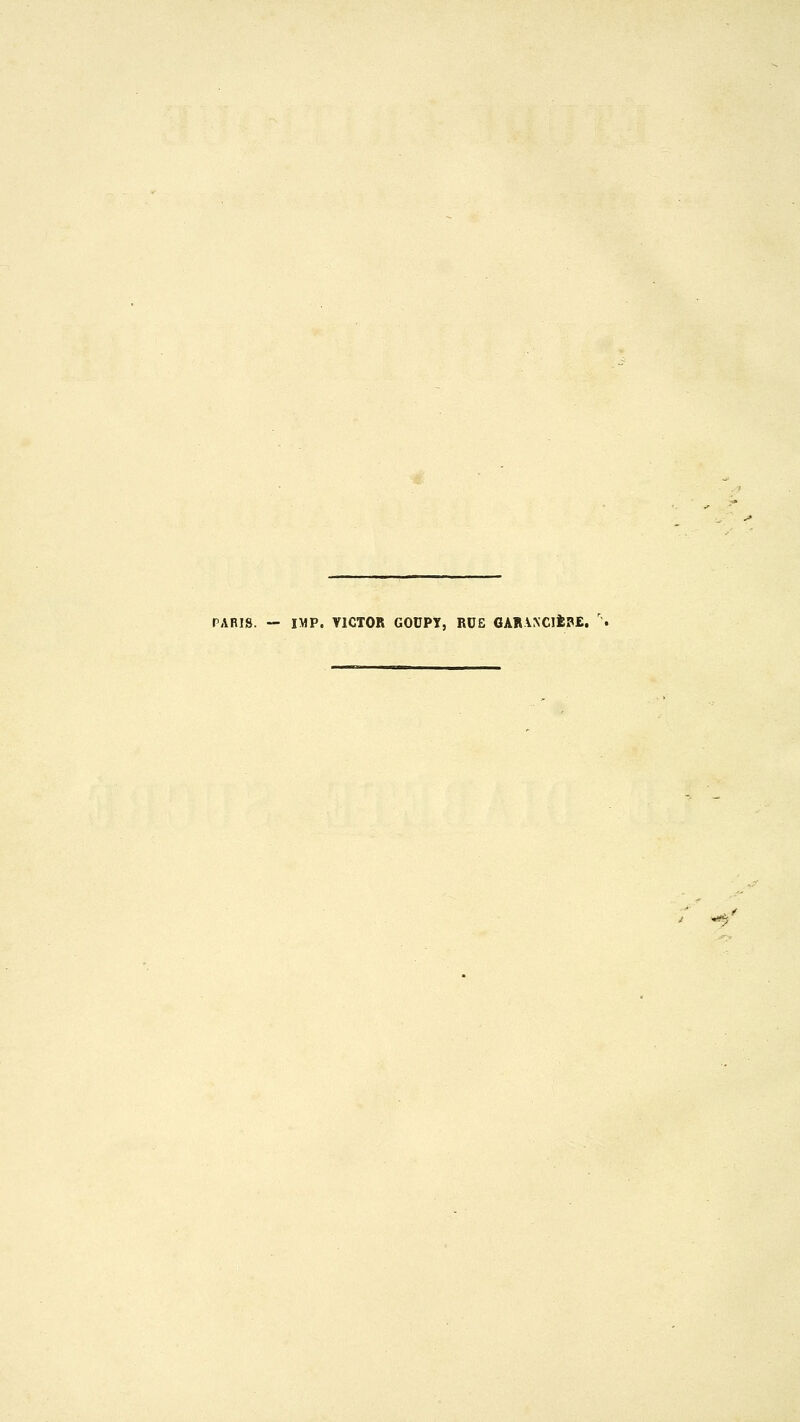 PARIS. — IMP. VICTOR GOUPT, RUE GARVNCIÈPE.