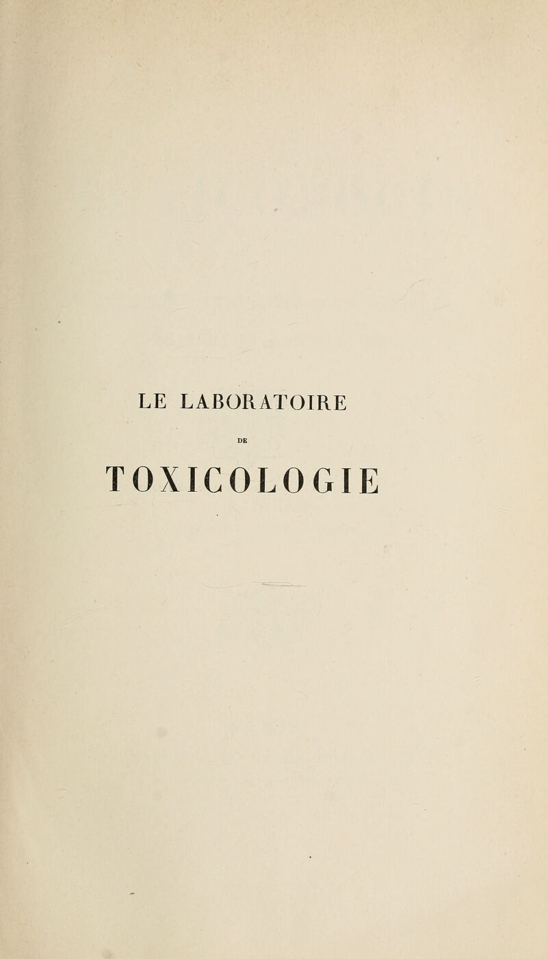 LE LABORATOIRE TOXICOLOGIE