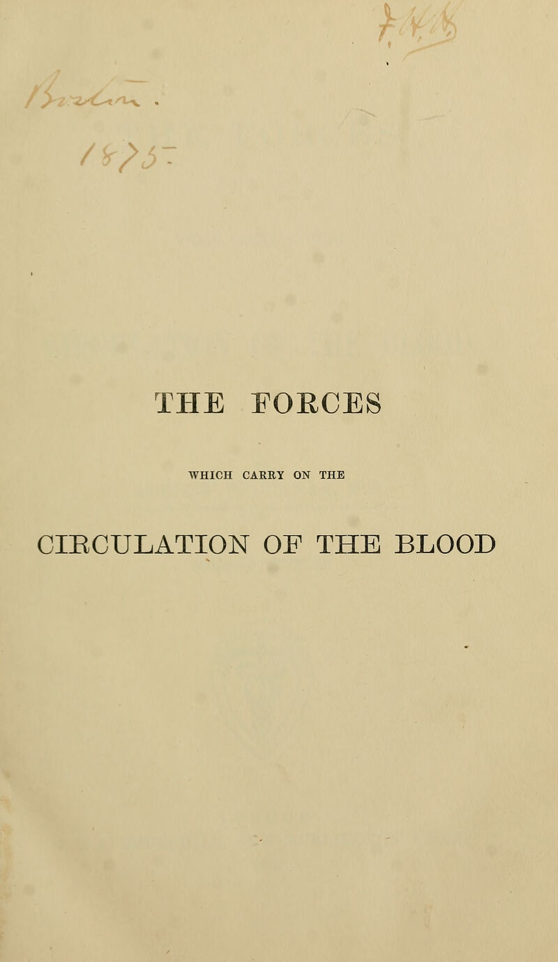 WHICH CARRY ON THE CIECULATION OF THE BLOOD