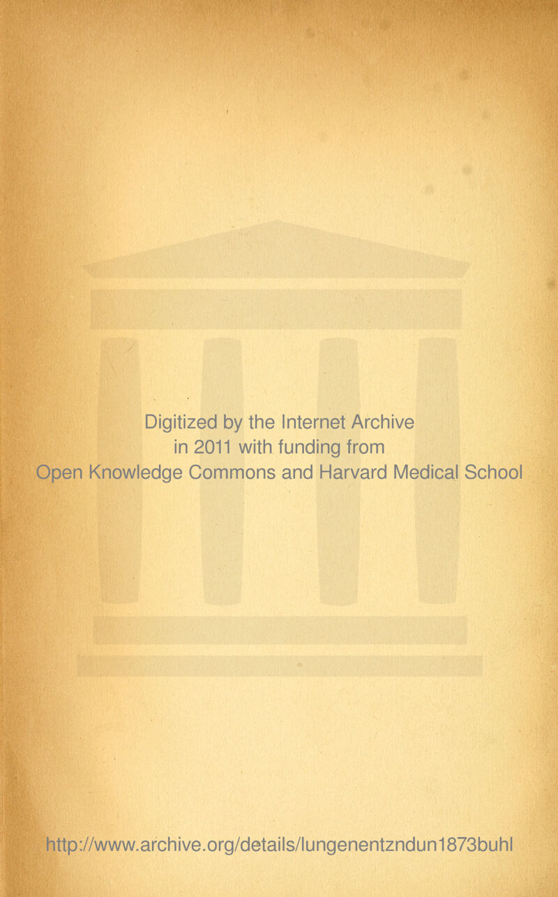 Digitized by the Internet Archive in 2011 with funding from Open Knowledge Commons and Harvard MedicaJ School http://www.archive.org/details/lungenentzndun1873buhl