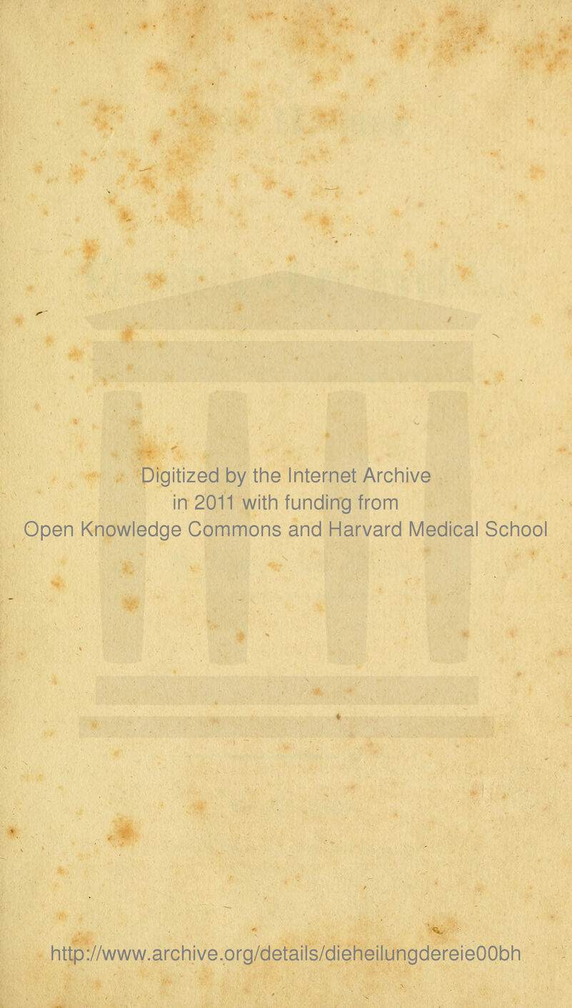 Digitized by the Internet Archive in 2011 witii funding from Open Knowledge Commons and Harvard Medical School http://www.archive.org/details/dieheilungdereieOObh