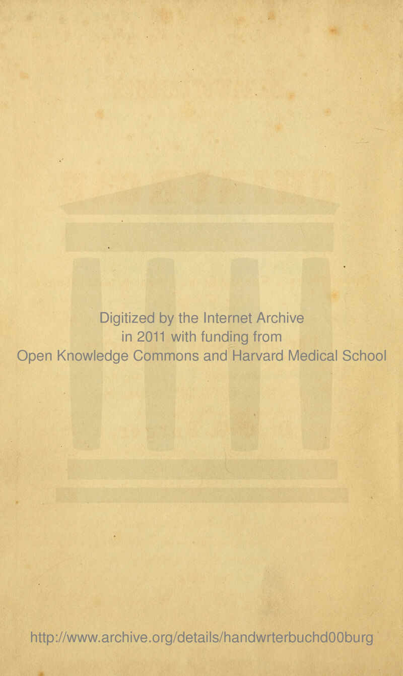 Digitized by the Internet Archive in 2011 with funding from Open Knowledge Commons and Harvard Medical School http://www.archive.org/details/handwrterbuchdOOburg