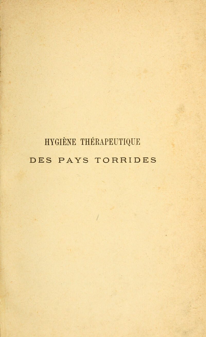 HYGIÈNE THÉRAPEUTIQUE DES PAYS TORRIDES