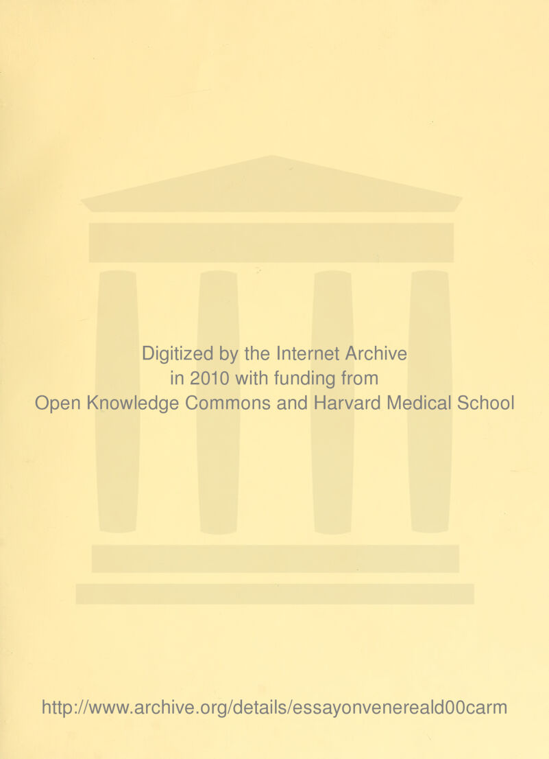 Digitized by the Internet Archive in 2010 with funding from Open Knowledge Commons and Harvard Medical School http://www.archive.org/details/essayonvenerealdOOcarm