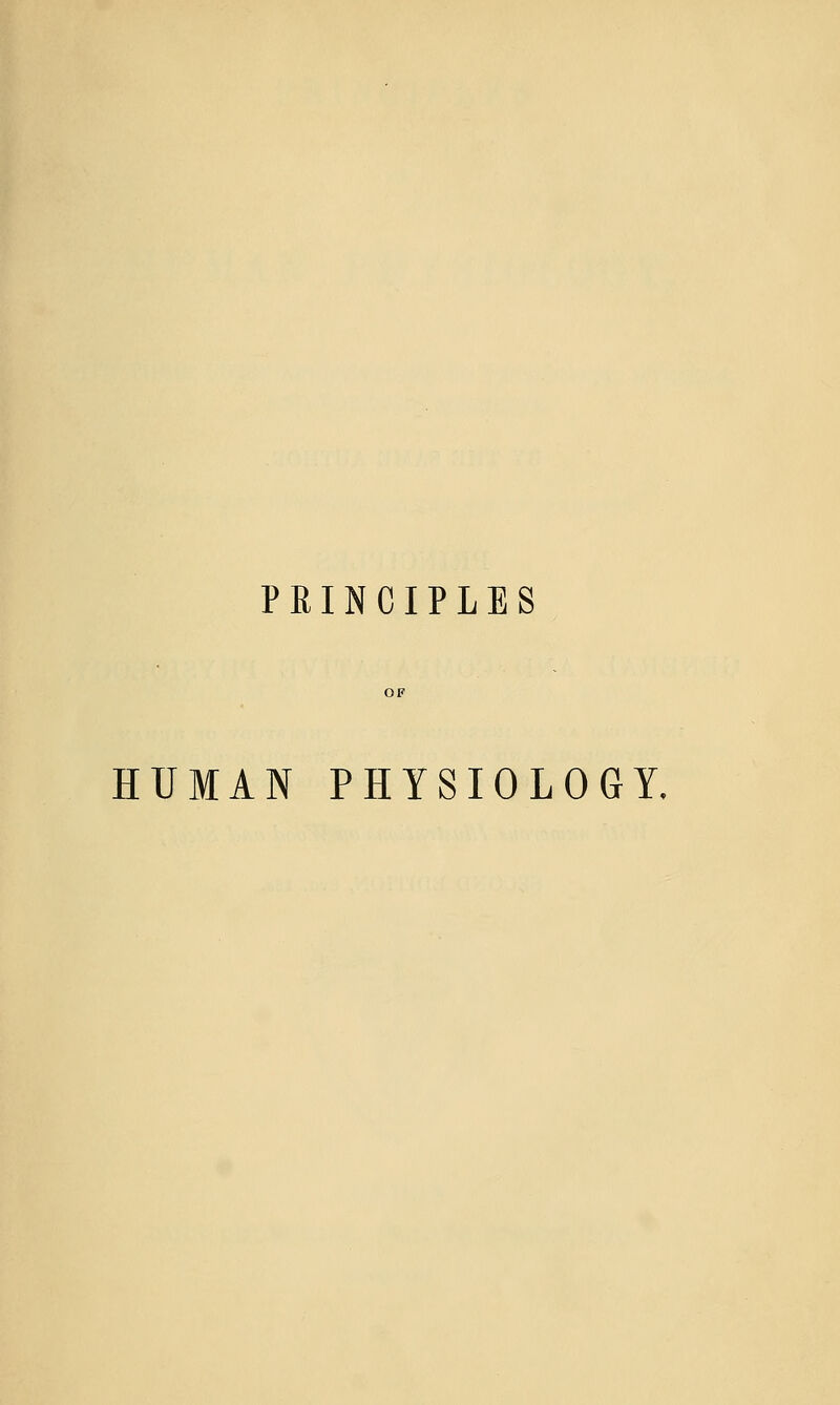 PRINCIPLES HUMAN PHYSIOLOGY.