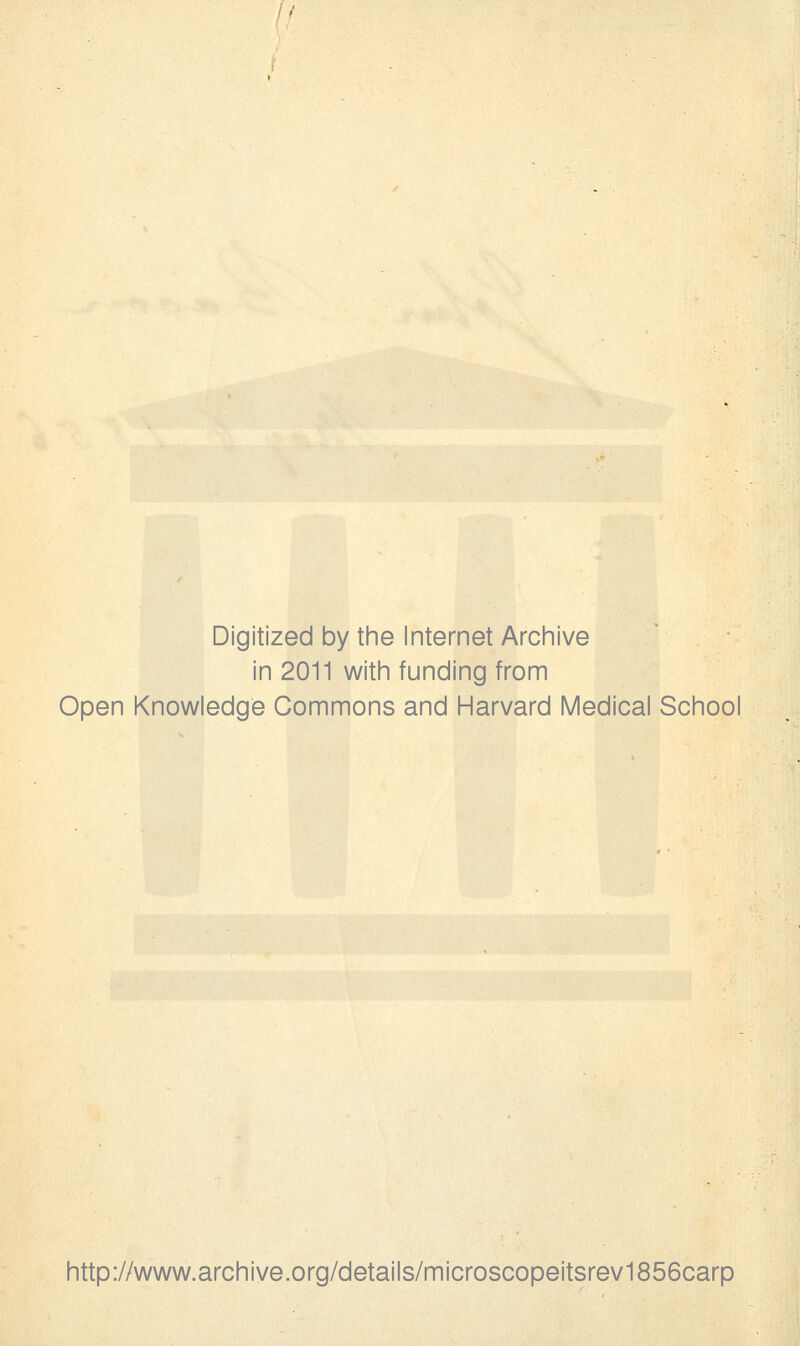 // Digitized by the Internet Arciiive in 2011 with funding from Open Knowledge Commons and Harvard Medical School http://www.archive.org/details/microscopeitsrev1856carp