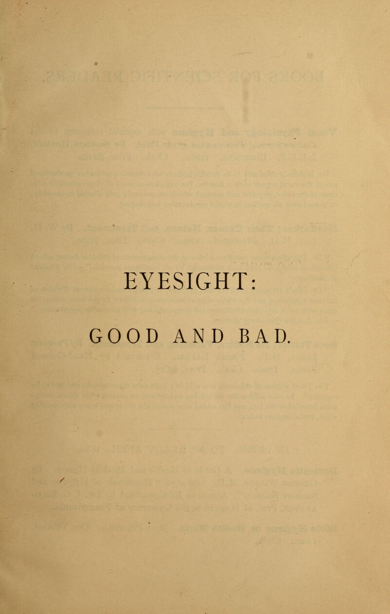 EYESIGHT: GOOD AND BAD.